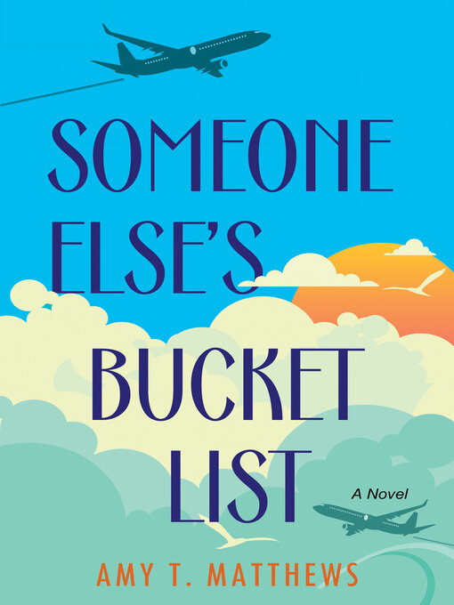 Title details for Someone Else's Bucket List by Amy T. Matthews - Wait list